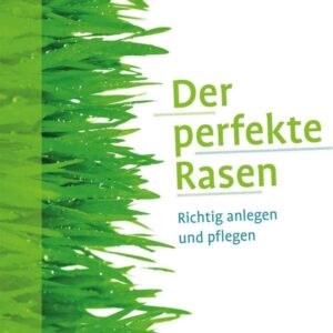 Rasen richtig anlegen & pflegen: Der Ratgeber