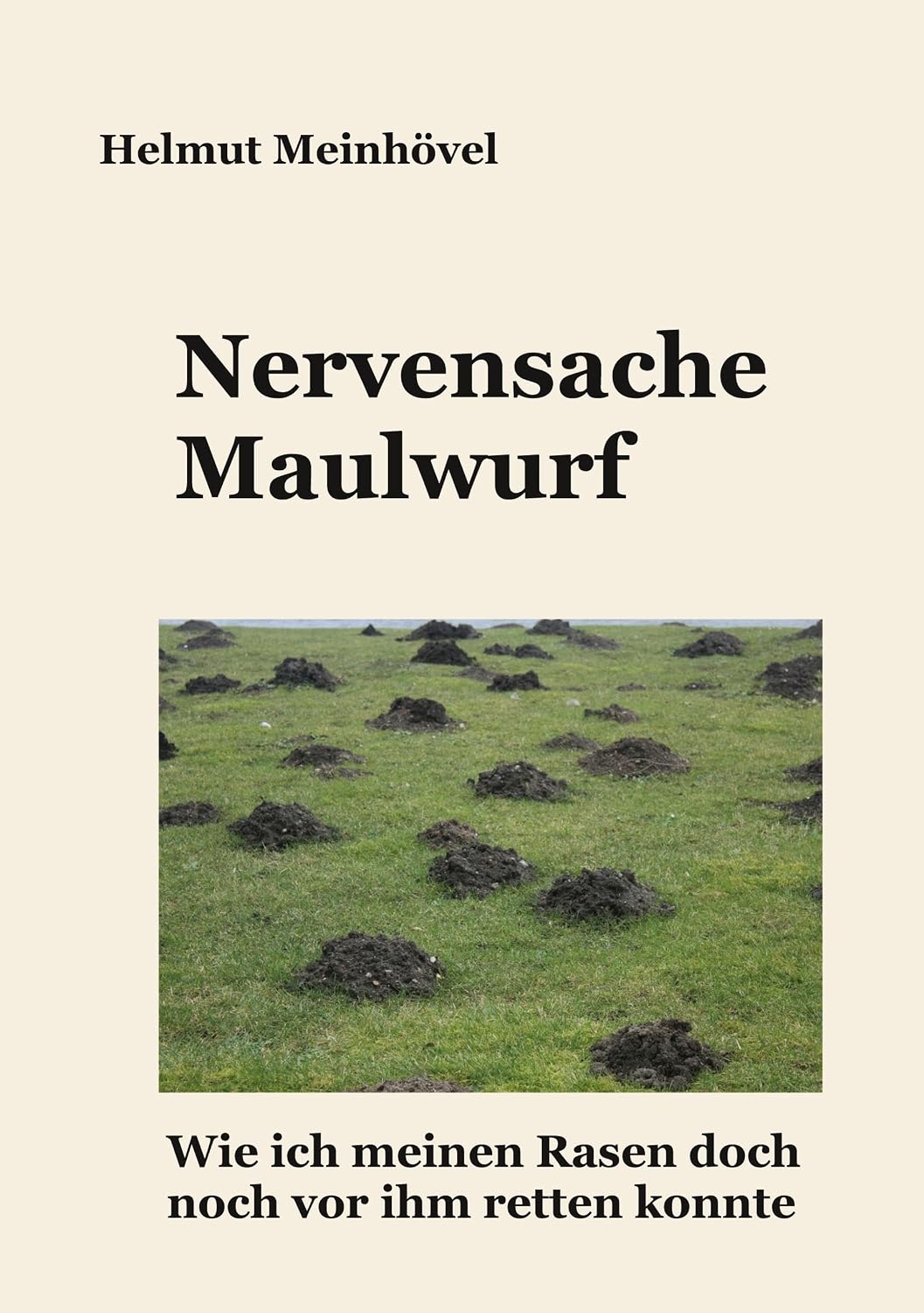 Nervensache Maulwurf – Mein Kampf gegen den Rasenräuber