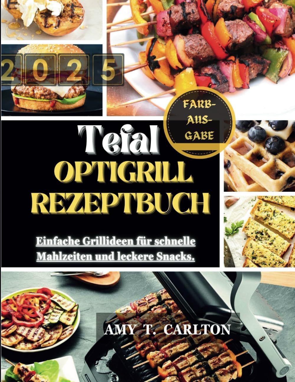 TEFAL OPTIGRILL Rezeptbuch 2025 – Schnelle Grillideen & Snacks